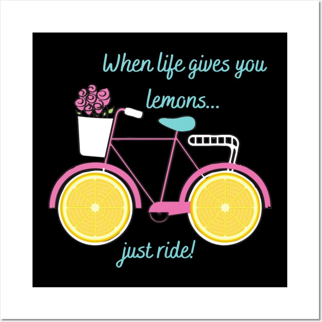 When Life Gives You Lemons You Ride Bicycle Wall Art by MalibuSun